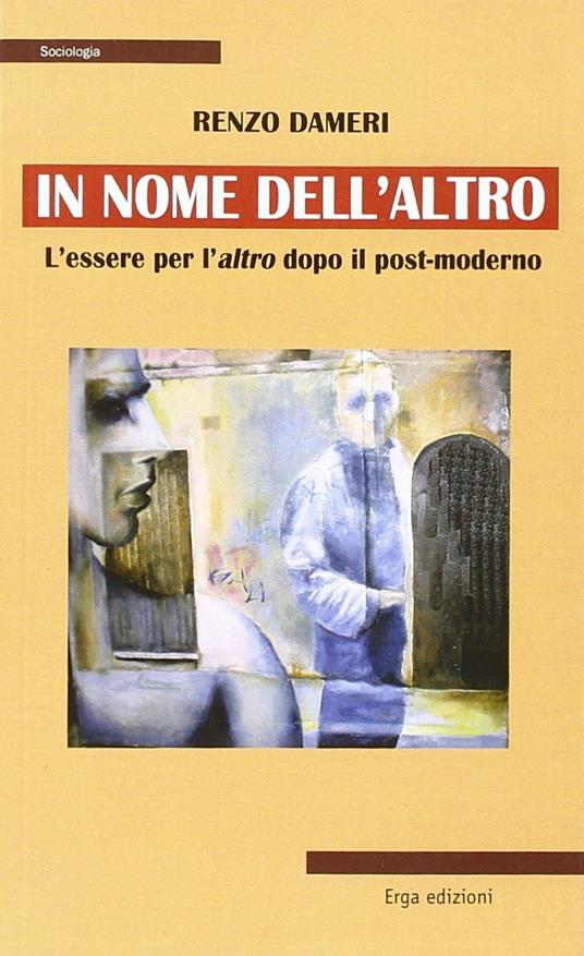 In nome dell'altro. L'essere per l'altro dopo il post-moderno - Renzo Dameri - copertina