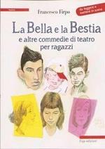 La bella e la bestia e altre commedie di teatro per ragazzi