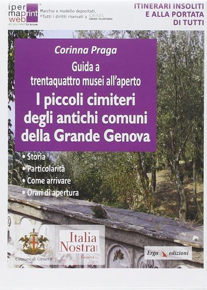 Guida a trentaquattro musei all'aperto. I piccoli cimiteri degli antichi comuni della grande Genova - Corinna Praga - copertina