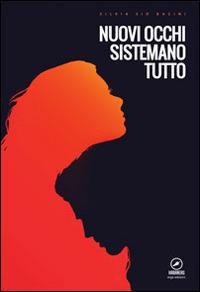 Nuovi occhi sistemano tutto - Silvia Basini - copertina