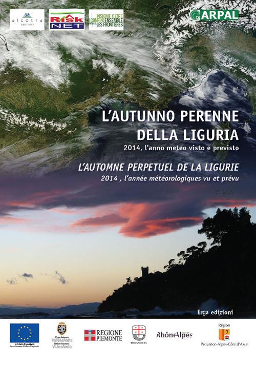 L'autunno perenne della Liguria. 2014, l'anno meteo visto e previsto. Ediz. italiana e francese - copertina