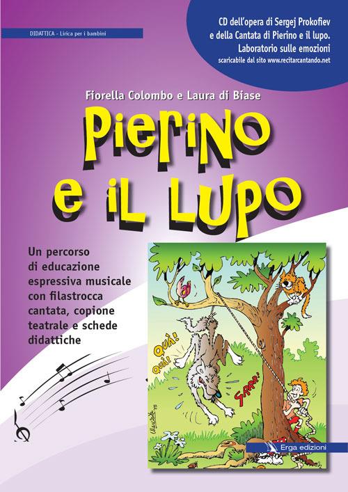 Pierino e il lupo. Un percorso di educazione espressiva musicale con filastrocca cantata, copione teatrale e schede didattiche. Con CD Audio - Fiorella Colombo,Laura Di Biase - copertina