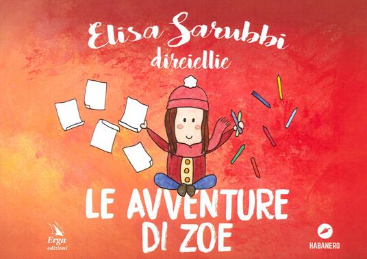 Le avventure di Zoe. Ediz. illustrata - Elisa Sarubbi - copertina