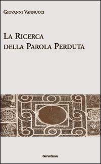 La ricerca della parola perduta - Giovanni Vannucci - copertina