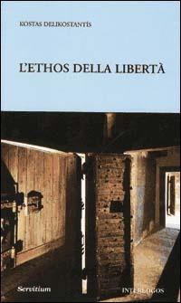 L' ethos della libertà - Kostas Delikostantis - copertina