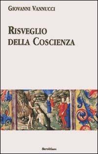 Risveglio della coscienza. Commenti ai Vangeli festivi dell'anno liturgico. Ciclo A - Giovanni Vannucci - copertina