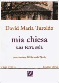 Mia Chiesa. Una terra sola - David Maria Turoldo - copertina