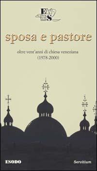 Sposa e pastore. Oltre vent'anni di Chiesa veneziana (1978-2000) - Giovanni Vian - copertina