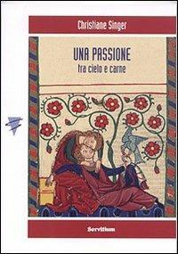 Una passione. Tra cielo e carne - Christiane Singer - copertina