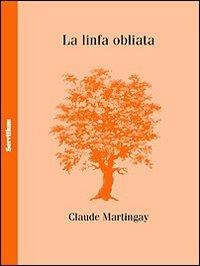 La linfa obliata - Claude Martingay - copertina