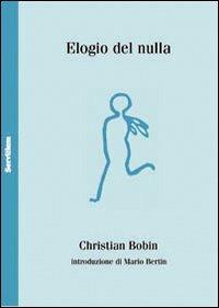 Elogio del nulla. Ediz. francese a fronte - Christian Bobin - copertina