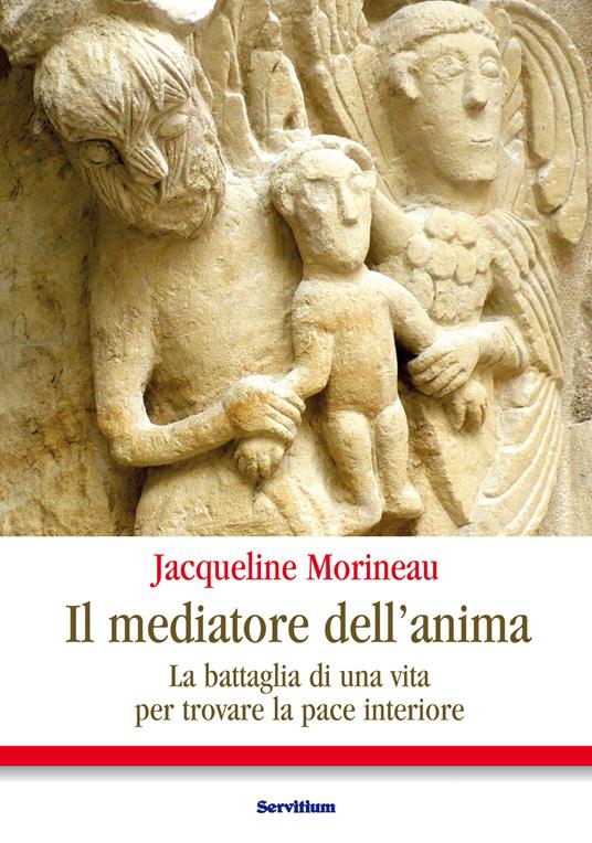 Il mediatore dell'anima. La battaglia di una vita per trovare la pace interiore - Jacqueline Morineau,L. Lenzi,R. Gay - ebook