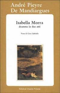 Isabella Morra. Dramma in due atti - André Pieyre de Mandiargues - copertina