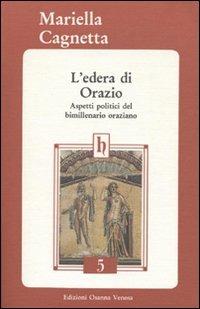 L'edera di Orazio. Aspetti politici del bimillenario oraziano - Mariella Cagnetta - copertina