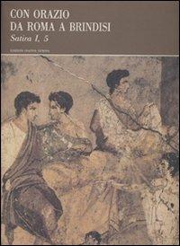 Con Orazio da Roma a Brindisi. Satira I, 5 - Quinto Orazio Flacco - copertina