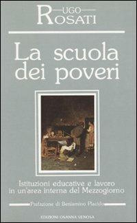 La scuola dei poveri. Istituzioni educative e lavoro in un'area interna del Mezzogiorno - Ugo Rosati - copertina