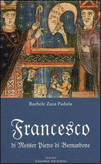 Francesco di messer Pietro di Bernardone - Rachele Zaza Padula - copertina