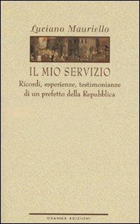 Il mio servizio. Ricordi, esperienze, testimonianze - Luciano Mauriello - copertina