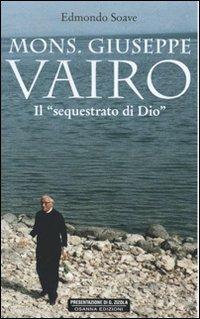 Mons. Giuseppe Vairo. Il sequestrato di Dio - Edmondo Soave - copertina