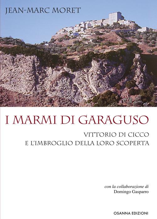 I marmi di Garaguso Vittorio Di Cicco e l'imbroglio della loro scoperta - Jean-Marc Moret - copertina