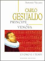 Carlo Gesualdo principe di Venosa. L'uomo e i tempi