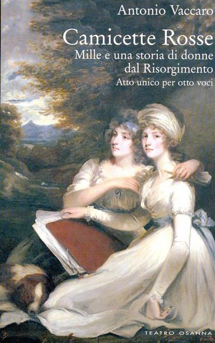 Camicette rosse. Mille e una storia di donne dal Risorgimento. Atto unico per otto voci - Antonio Vaccaro - ebook