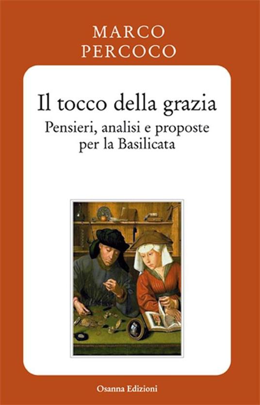 Il tocco della grazia. Pensieri, analisi e prosposte per la Basilicata - Marco Percoco - ebook