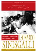 Leonardo Sinisgalli. Un geniaccio tutto fare tra poesia e scienze. Atti del Convegno (Matera-Montemurro, 1982)