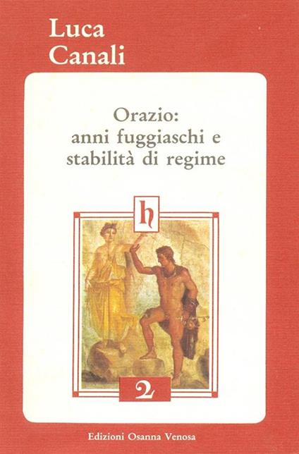 Orazio: anni fuggiaschi e stabilità di regime - Luca Canali - ebook