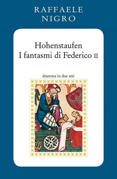 Hohenstaufen. I fantasmi di Federico II - Raffaele Nigro - ebook