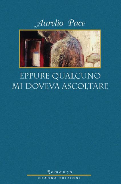 Eppure qualcuno mi doveva ascoltare - Aurelio Pace - copertina