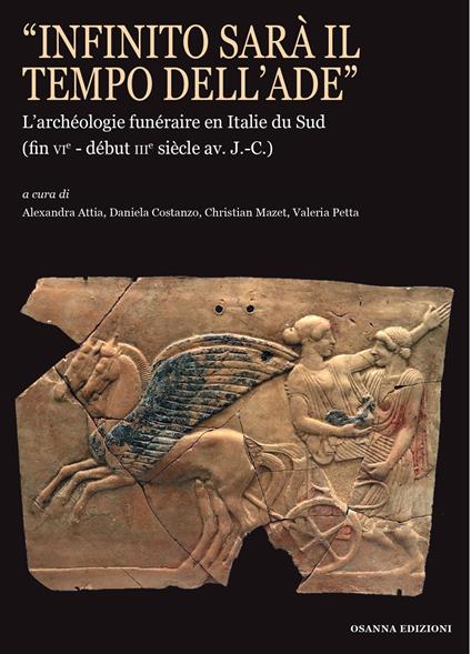 «Infinito sarà il tempo dell'Ade». L'archéologie funéraire en Italie du Sud (fin vie‑début iiie siècle av. J.-C.) - copertina