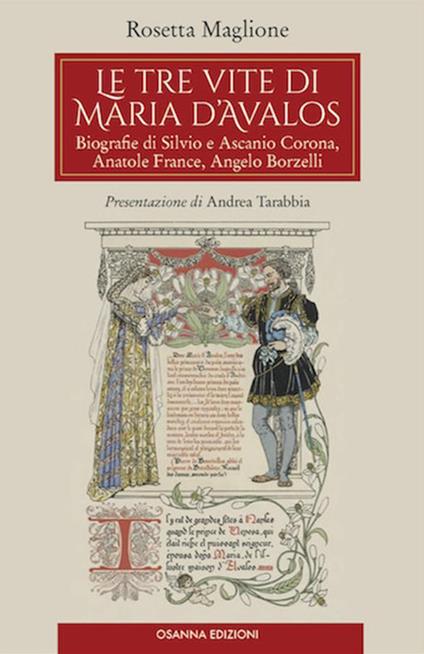 Le tre vite di Maria d'Avalos. Biografie di Silvio e Ascanio Corona, Anatole France, Angelo Borzelli - Rosetta Maglione - ebook