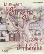 La streghità delle streghe e una raccolta di ambarabà