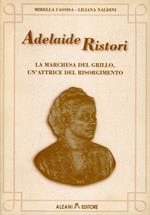 Adelaide Ristori. La marchesa del Grillo, un'attrice del Risorgimento