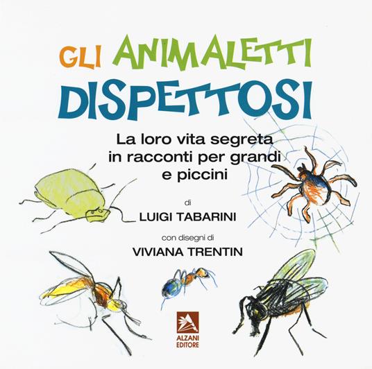 Gli animaletti dispettosi. La loro vita segreta in racconti per grandi e piccini. Ediz. a colori - Luigi Tabarini - copertina