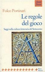 Le regole del gioco. Saggi sulla cultura letteraria del '700