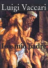 Io e mio padre - Luigi Vaccari - copertina