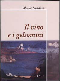 Il vino e il gelsomini - Maria Sandias - copertina