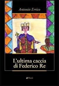 L' ultima caccia di Federico Re - Antonio Errico - copertina