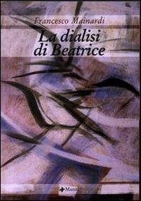 La dialisi di Beatrice Francesco Mainardi Libro Manni