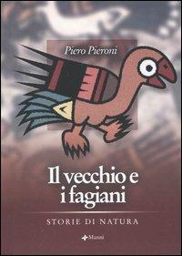 Il vecchio e i fagiani. Storie di natura - Piero Pieroni - copertina