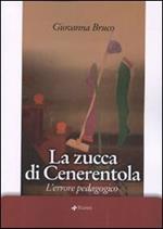 La zucca di Cenerentola. L'errore pedagogico