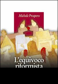 L' equivoco riformista - Michele Prospero - copertina