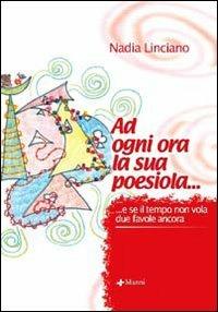 Ad ogni ora la sua poesiola... e se il tempo non vola due favole ancora - Nadia Linciano - copertina