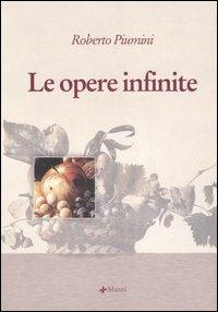 Le opere infinite - Roberto Piumini - 2