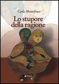 Lo stupore della ragione - Carla Montefusco - copertina