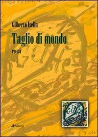 Taglio di mondo - Gilberto Isella - copertina