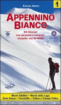 Appennino bianco. Vol. 1: 84 itinerari con piccozza e ramponi, ciaspole, sci da fondo. - Stefano Ardito - copertina