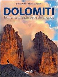 Dolomiti. Le montagne più belle del mondo. Ediz. illustrata - Stefano Ardito,Alberto Campanile - copertina